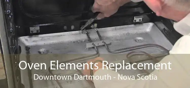 Oven Elements Replacement Downtown Dartmouth - Nova Scotia
