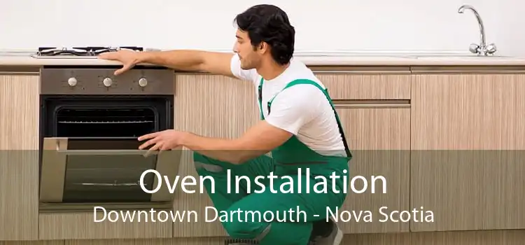 Oven Installation Downtown Dartmouth - Nova Scotia