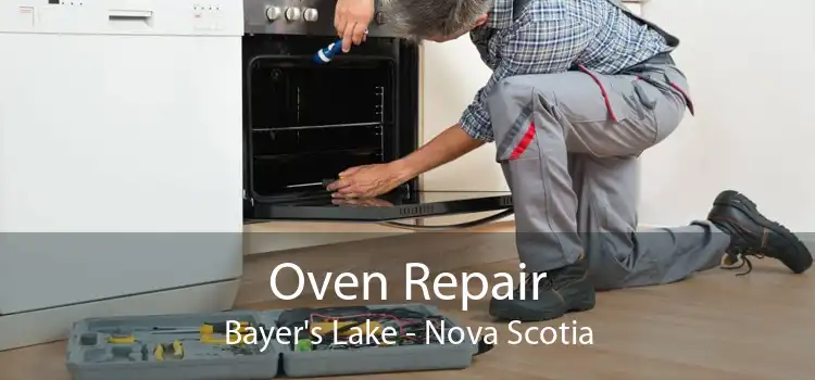 Oven Repair Bayer's Lake - Nova Scotia