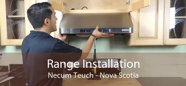 Range Installation Necum Teuch - Nova Scotia