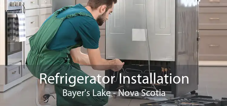 Refrigerator Installation Bayer's Lake - Nova Scotia