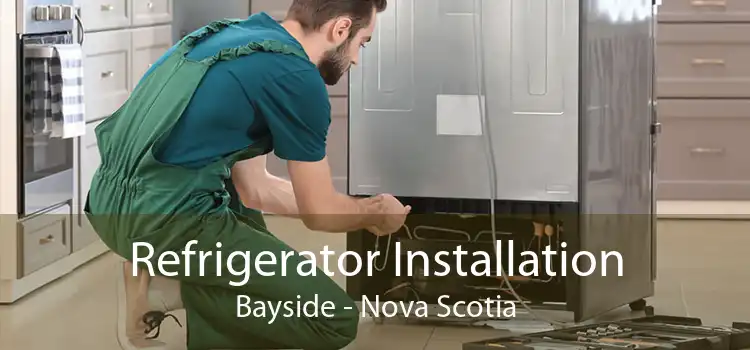Refrigerator Installation Bayside - Nova Scotia