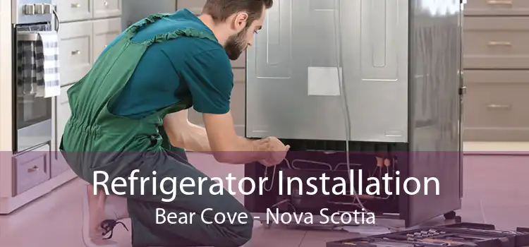 Refrigerator Installation Bear Cove - Nova Scotia