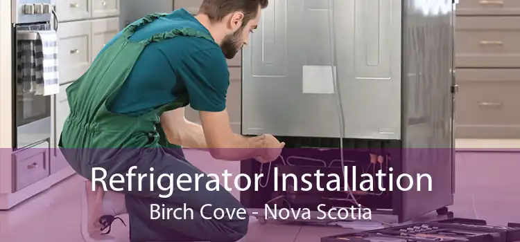 Refrigerator Installation Birch Cove - Nova Scotia