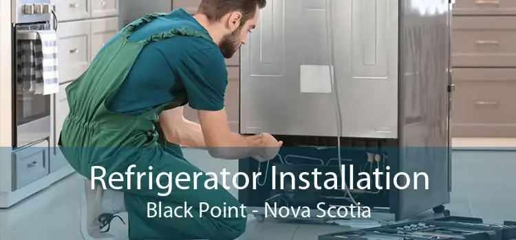 Refrigerator Installation Black Point - Nova Scotia