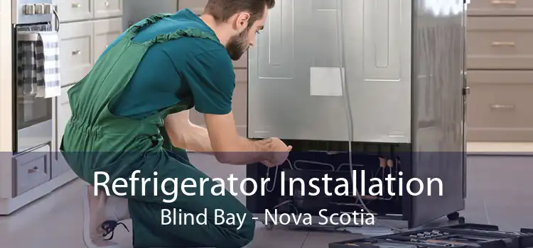 Refrigerator Installation Blind Bay - Nova Scotia