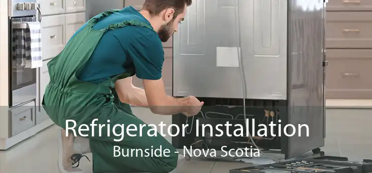 Refrigerator Installation Burnside - Nova Scotia
