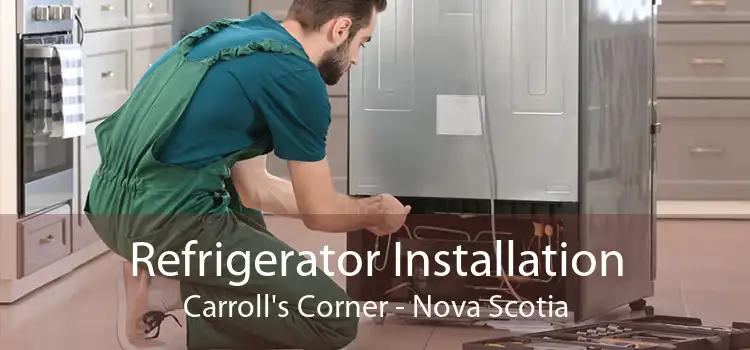 Refrigerator Installation Carroll's Corner - Nova Scotia