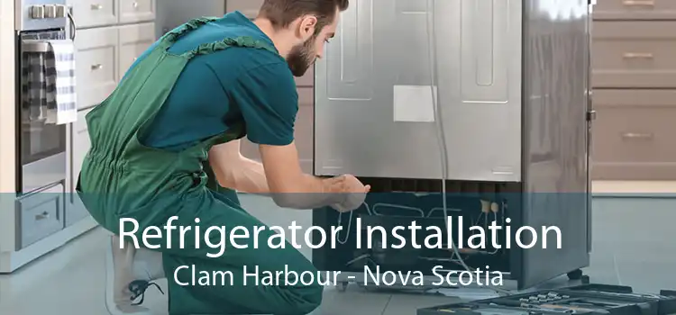 Refrigerator Installation Clam Harbour - Nova Scotia