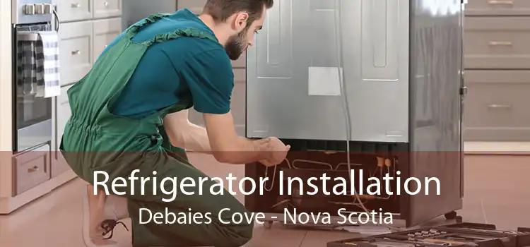 Refrigerator Installation Debaies Cove - Nova Scotia