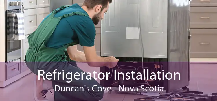 Refrigerator Installation Duncan's Cove - Nova Scotia