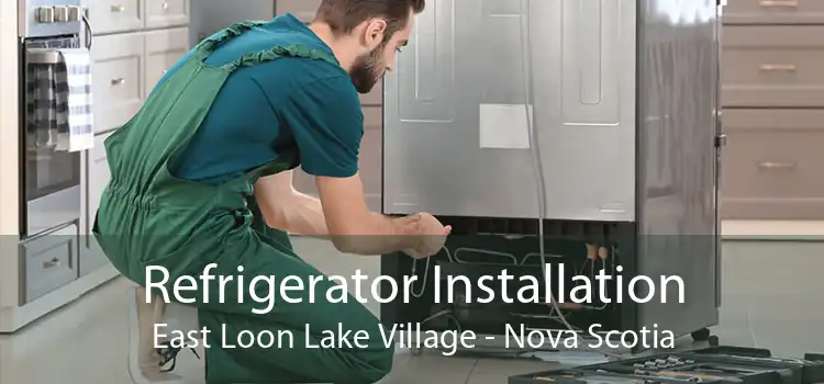 Refrigerator Installation East Loon Lake Village - Nova Scotia