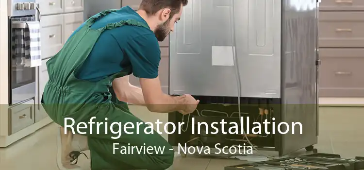 Refrigerator Installation Fairview - Nova Scotia