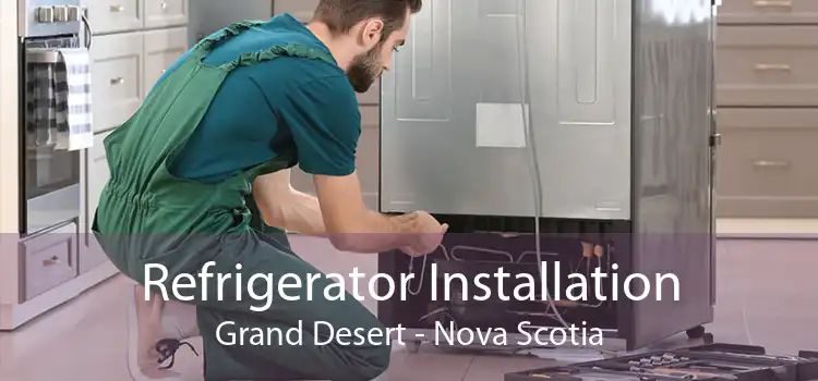 Refrigerator Installation Grand Desert - Nova Scotia