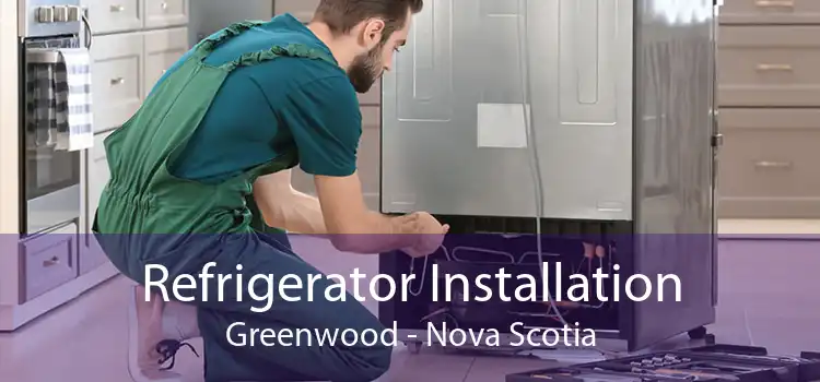 Refrigerator Installation Greenwood - Nova Scotia