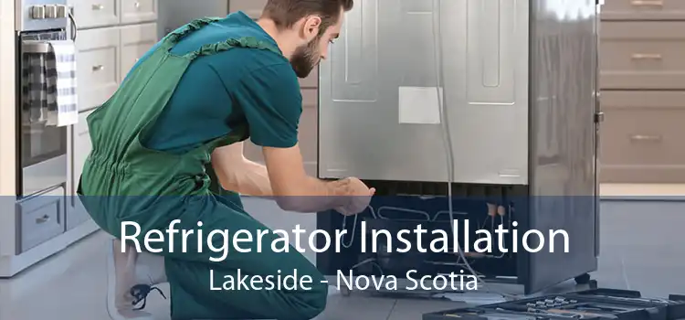 Refrigerator Installation Lakeside - Nova Scotia