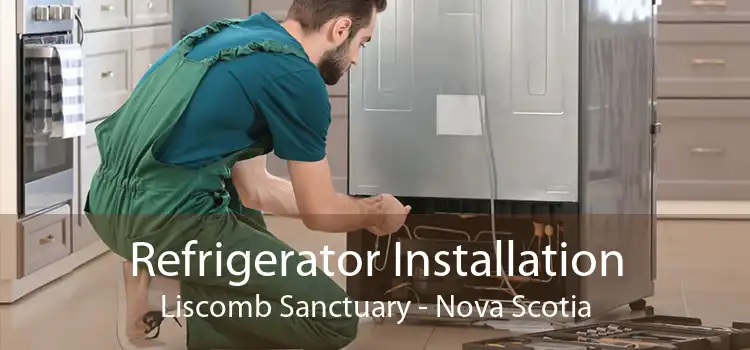Refrigerator Installation Liscomb Sanctuary - Nova Scotia