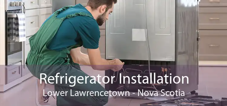 Refrigerator Installation Lower Lawrencetown - Nova Scotia
