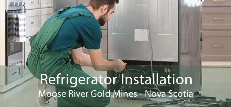 Refrigerator Installation Moose River Gold Mines - Nova Scotia