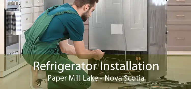 Refrigerator Installation Paper Mill Lake - Nova Scotia