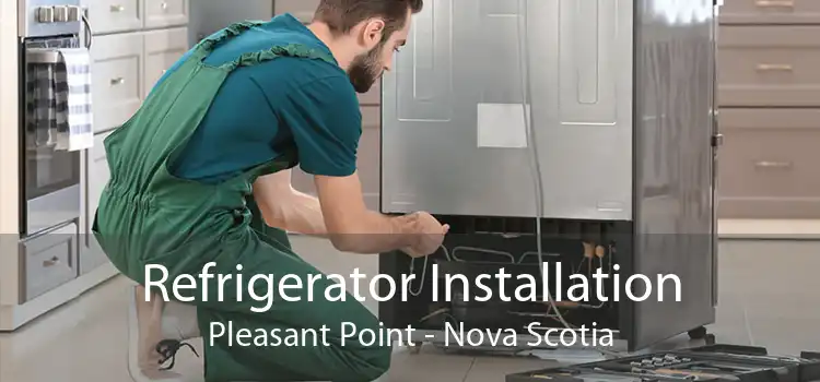 Refrigerator Installation Pleasant Point - Nova Scotia