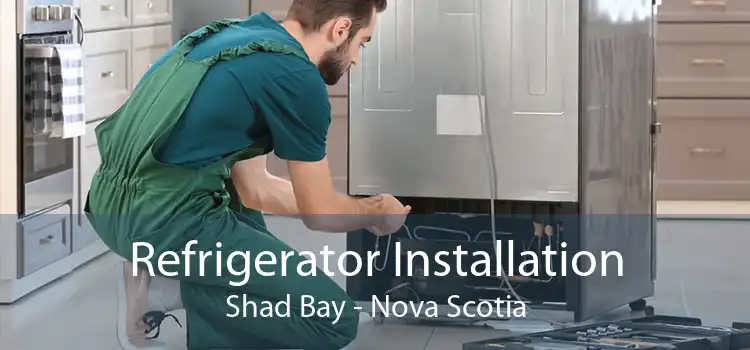 Refrigerator Installation Shad Bay - Nova Scotia