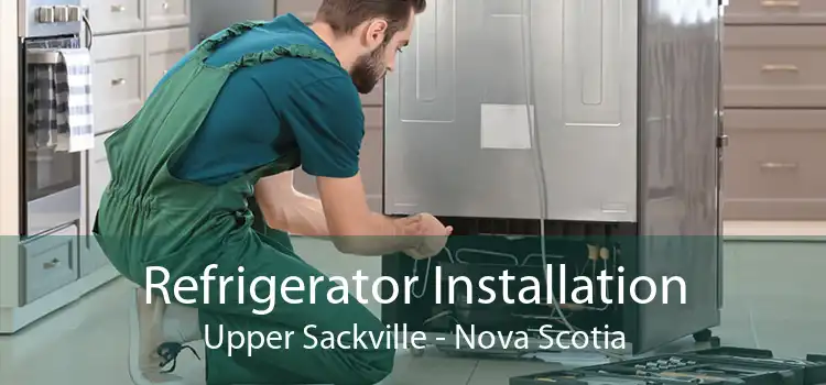 Refrigerator Installation Upper Sackville - Nova Scotia
