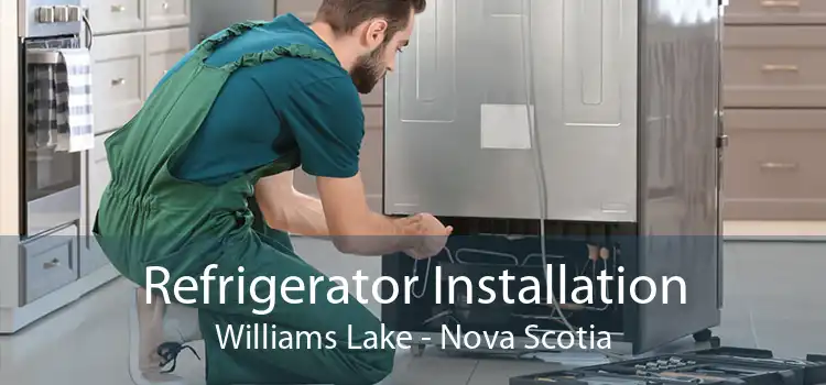 Refrigerator Installation Williams Lake - Nova Scotia