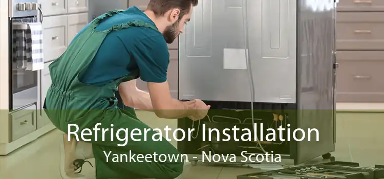 Refrigerator Installation Yankeetown - Nova Scotia