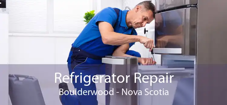 Refrigerator Repair Boulderwood - Nova Scotia