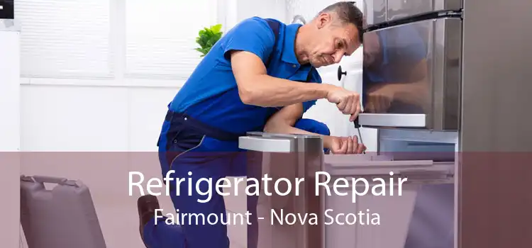 Refrigerator Repair Fairmount - Nova Scotia