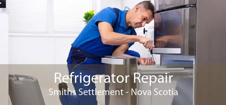 Refrigerator Repair Smiths Settlement - Nova Scotia