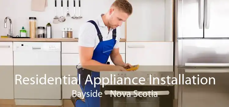 Residential Appliance Installation Bayside - Nova Scotia