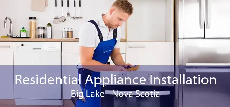 Residential Appliance Installation Big Lake - Nova Scotia