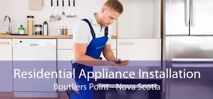 Residential Appliance Installation Boutliers Point - Nova Scotia