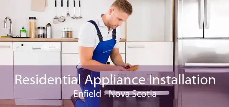 Residential Appliance Installation Enfield - Nova Scotia