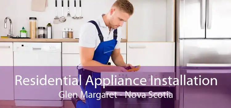 Residential Appliance Installation Glen Margaret - Nova Scotia