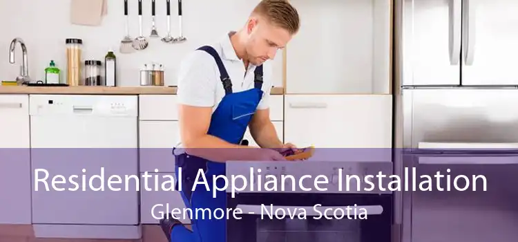 Residential Appliance Installation Glenmore - Nova Scotia