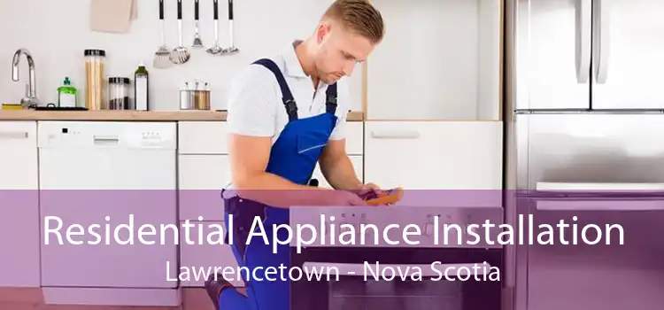 Residential Appliance Installation Lawrencetown - Nova Scotia