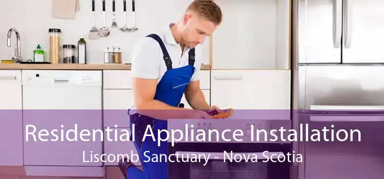 Residential Appliance Installation Liscomb Sanctuary - Nova Scotia