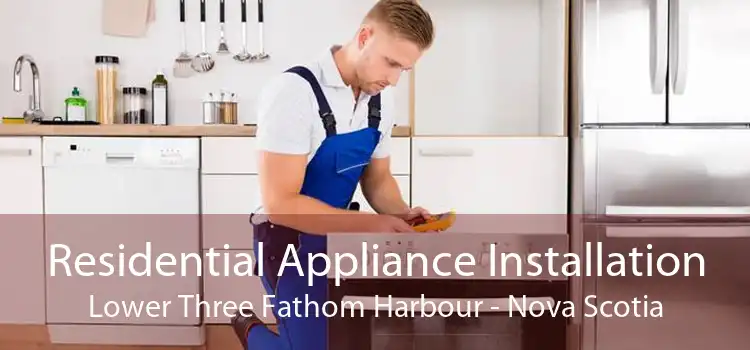 Residential Appliance Installation Lower Three Fathom Harbour - Nova Scotia