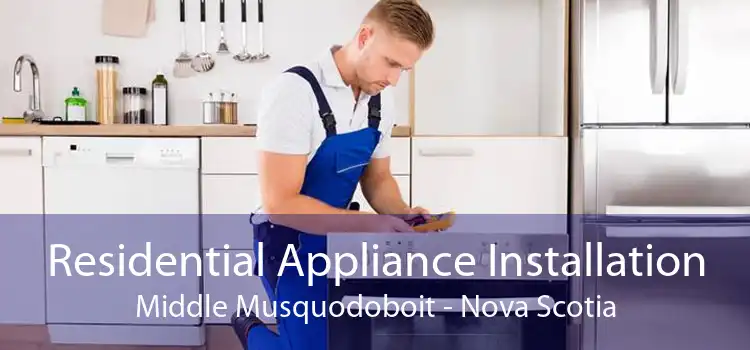 Residential Appliance Installation Middle Musquodoboit - Nova Scotia