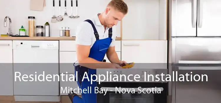 Residential Appliance Installation Mitchell Bay - Nova Scotia