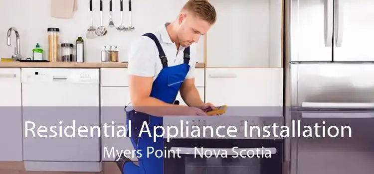 Residential Appliance Installation Myers Point - Nova Scotia