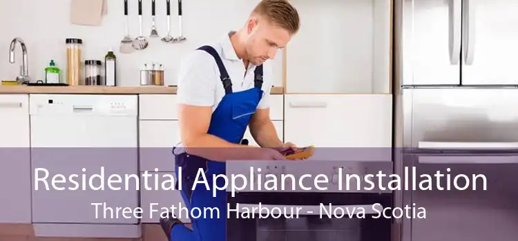 Residential Appliance Installation Three Fathom Harbour - Nova Scotia
