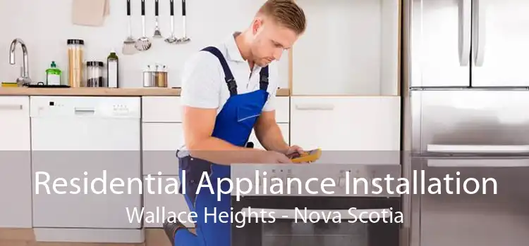Residential Appliance Installation Wallace Heights - Nova Scotia