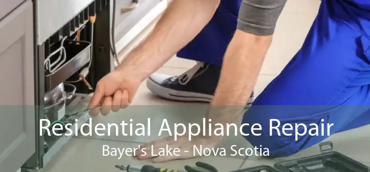 Residential Appliance Repair Bayer's Lake - Nova Scotia