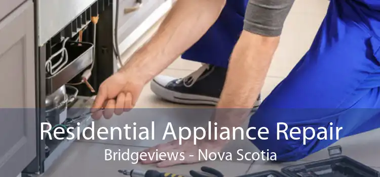 Residential Appliance Repair Bridgeviews - Nova Scotia