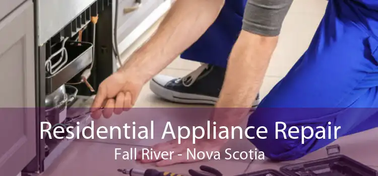 Residential Appliance Repair Fall River - Nova Scotia