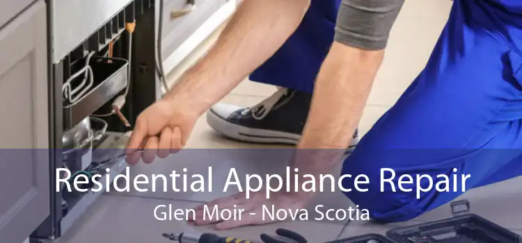 Residential Appliance Repair Glen Moir - Nova Scotia